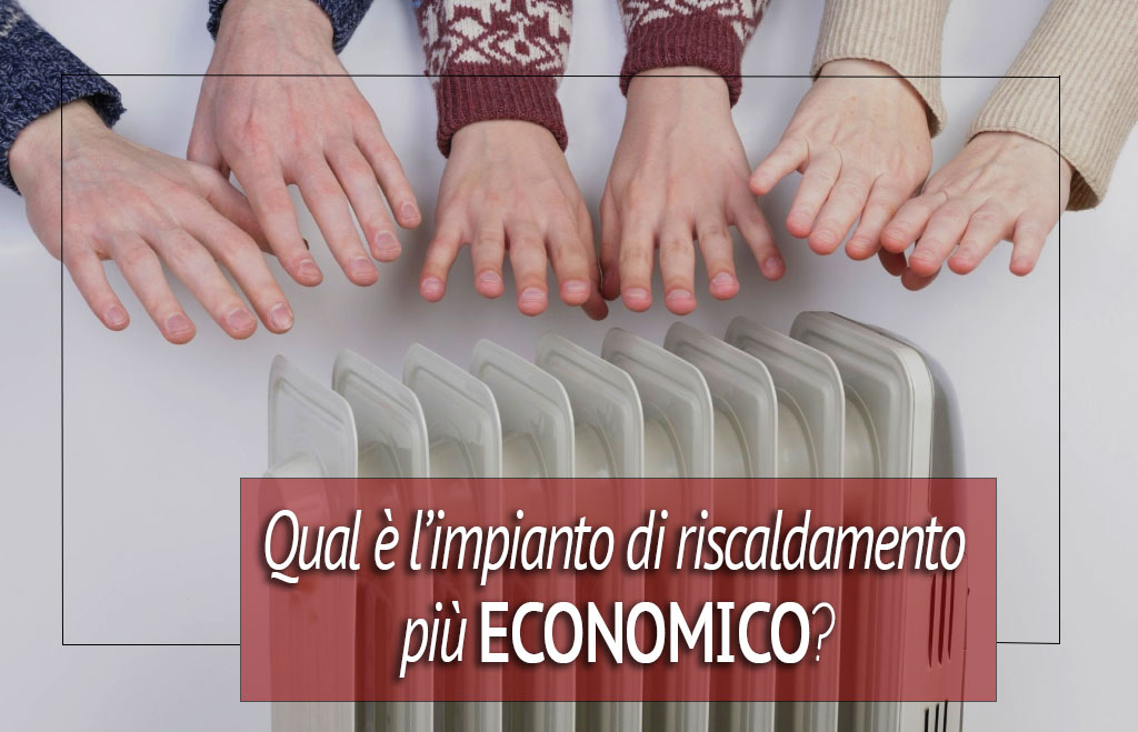 Qual è limpianto di riscaldamento più economico? trentin & franzoso Qual è il riscaldamento più economico